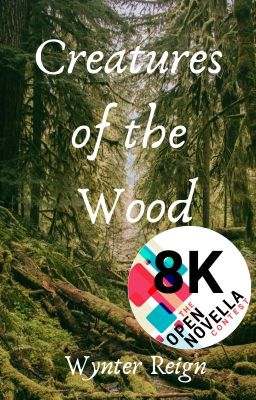 Creatures of the Wood (OPEN NOVELLA CONTEST)