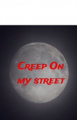 Creep on my street