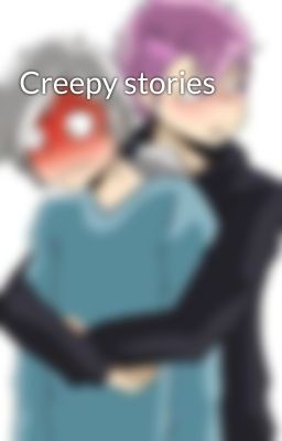 Creepy stories