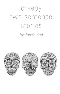 Creepy Two-Sentence Stories