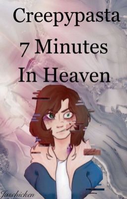 Creepypasta 7 Minutes in Heaven