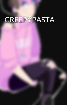 CREEPYPASTA  