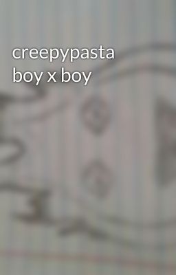 creepypasta boy x boy