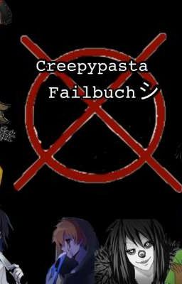 ✞Creepypasta Failbuch✞