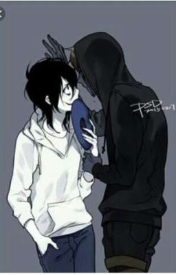 (Creepypasta)Gương mặt sau chiếc mặt nạ{Eyeless Jack x Jeff The Killer}