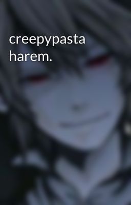 creepypasta harem.