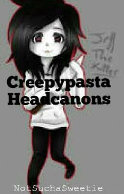 Creepypasta Headcanons