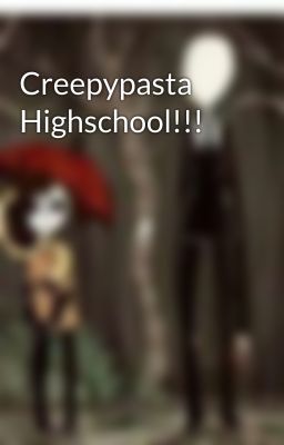 Creepypasta Highschool!!!