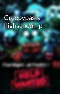 Creepypasta highschool rp