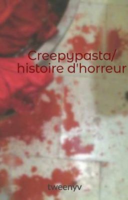 Creepypasta/ histoire d'horreur