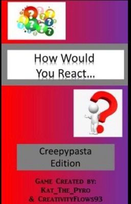 Creepypasta How Would You React?