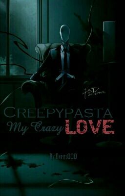 Creepypasta- My Crazy Love [W TRAKCIE KOREKTY]