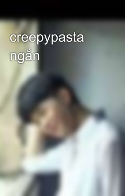 creepypasta ngắn 