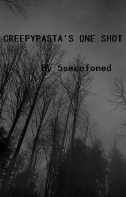 Creepypasta One Shot