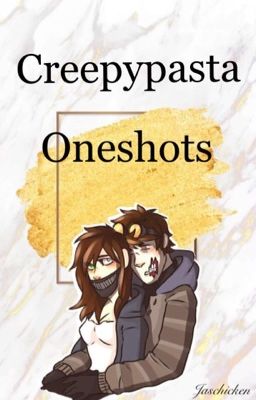 Creepypasta Oneshots