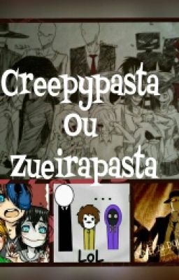 Creepypasta Ou Zueirapasta