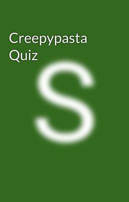 Creepypasta Quiz