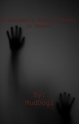 CreepyPasta Seven Minutes in Heaven {Discontinued For Now}