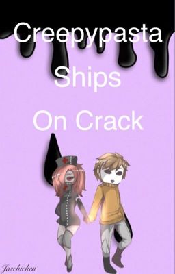 Creepypasta Ships On Crack