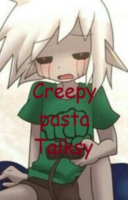 Creepypasta Talksy !!!