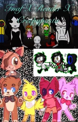 Creepypasta X reader x Five Nights at Freddy's