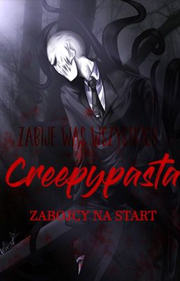 Creepypasta- Zabójcy na start!