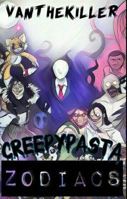 Creepypasta Zodiacs < Zakończone >