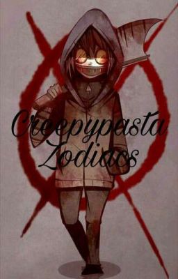 Creepypasta Zodiacs （＾ｖ＾）