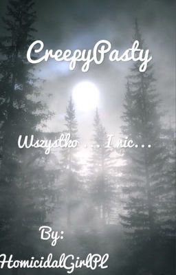 CreepyPasty...Wszystko... I nic...