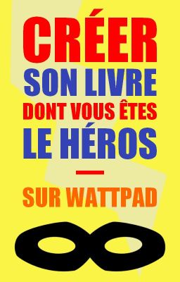 Créer Un Livre Dont Vous Êtes Le Héros Sur Wattpad