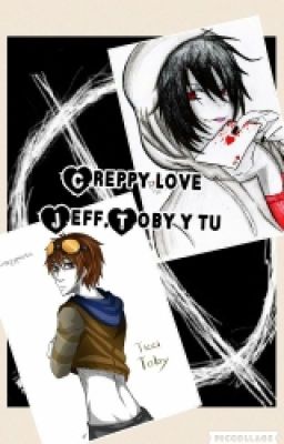 Creppy Love (Toby,jeff Y Tu)