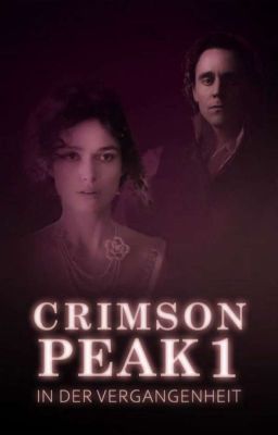 Crimson Peak 1 In der Vergangenheit (Abgeschlossen)