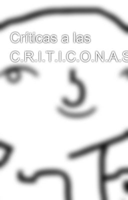 Críticas a las C.R.I.T.I.C.O.N.A.S