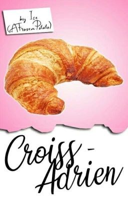 Croissadrien (Croissant x Adrien)