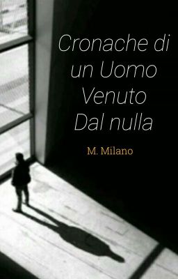 Cronache di un uomo venuto dal nulla