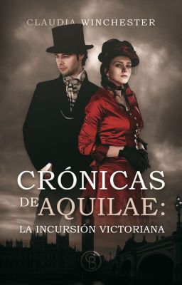 Crónicas de Aquilae: La incursión Victoriana [COMPLETA]