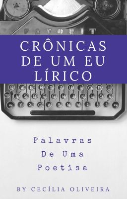 Crônicas de um eu lírico (Palavras de uma Poetisa)