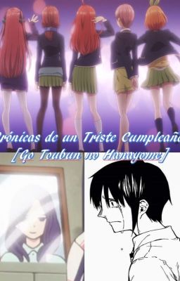 Crónicas de un Triste Cumpleaños [Go Toubun no Hanayome] (Pausado)