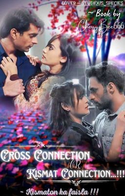 CROSS CONNECTION OR KISMAT CONNECTION...!!! (COMPLETED)