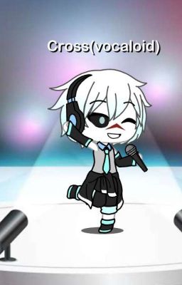 Cross es un vocaloid 