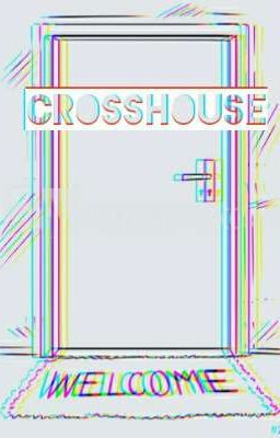 ~CROSSHOUSE~