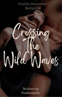 CROSSING THE WILD WAVES (Familiá Altamirano #2)