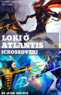 [Crossover] LOKI Ở ATLANTIS