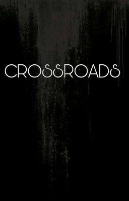 Crossroads || ʲᵉⁿˡⁱˢᵃ