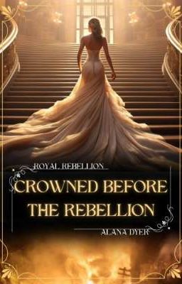 Crowned Before the Rebellion [amazon edition]