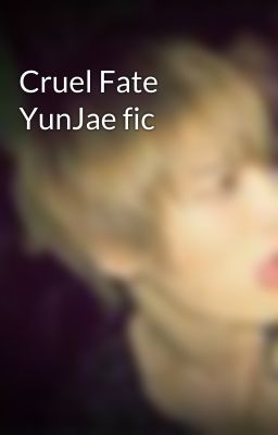 Cruel Fate YunJae fic