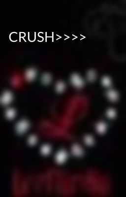 CRUSH>>>>
