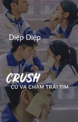 Crush - Cú va chạm trái tim - Diệp Diệp