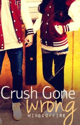 Crush Gone Wrong!