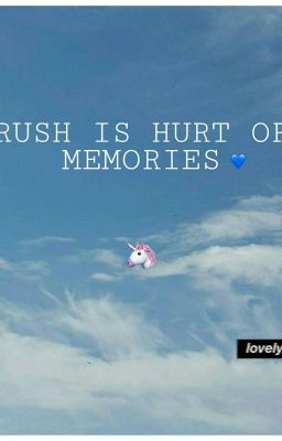 CRUSH IS HURT OR MEMORIES